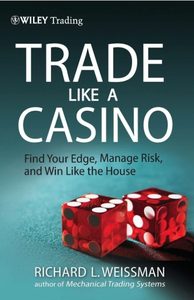 Trade Like a Casino by Richard L. Weissman, Wiley Trading